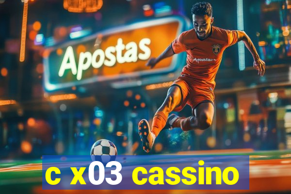 c x03 cassino